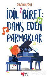 İdil Biret: Dans Eden Parmaklar - Can Çocuk Yayınları