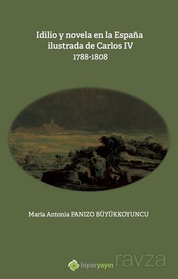 Idilio y novela en la Espana ilustrada de Carlos IV (1788-1808) - 1