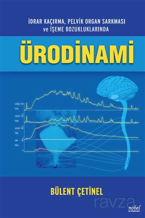 İdrar Kaçırma, Pelvik Organ Sarkması ve İşeme Bozukluklarında ÜRODİNAMİ - Nobel Tıp Kitabevleri