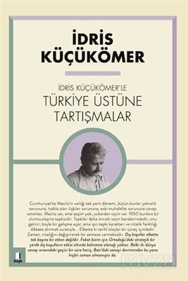 İdris Küçükömer'le Türkiye Üstüne Tartışmalar - 1