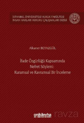 İfade Özgürlüğü Kapsamında Nefret Söylemi: Kuramsal ve Kavramsal Bir İnceleme İstanbul Üniversitesi - 1