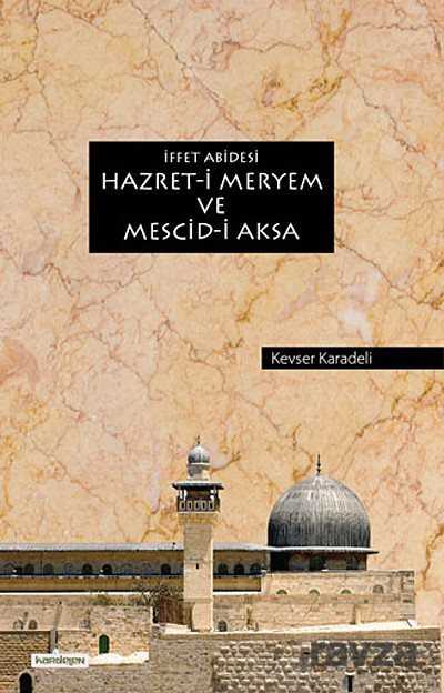 İffet Abidesi Hazret-i Meryem ve Mescid-i Aksa - Kardelen Yayınları