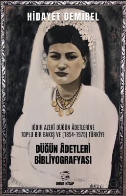 Iğdır Azerî Düğün Âdetlerine Toplu Bir Bakış Ve (1854-1970) Türkiye Düğün Âdetleri Bibliyografyası - 1