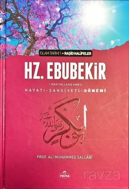I.Halife Hz.Ebubekir (RA) Hayatı, Şahsiyeti ve Dönemi (Ciltli) - Ravza Yayınları