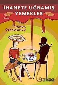 İhanete Uğramış Yemekler - Alfa Yayınları