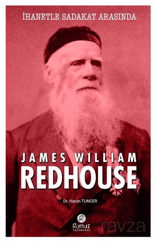 İhanetle Sadakat Arasında James William Redhouse - Rumuz Yayınevi