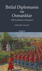İhtilal Diplomasisi ve Osmanlılar 1809 Çanakkale Antlaşması - Kitabevi Yayıncılık