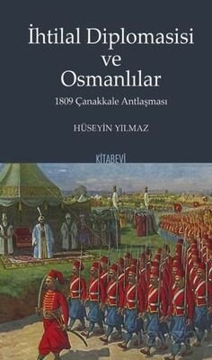 İhtilal Diplomasisi ve Osmanlılar 1809 Çanakkale Antlaşması - 1