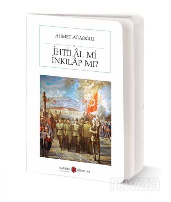 İhtilal mi İnkılap mı? (Günümüz Türkçesiyle)(Cep Boy) (Tam Metin) - 1