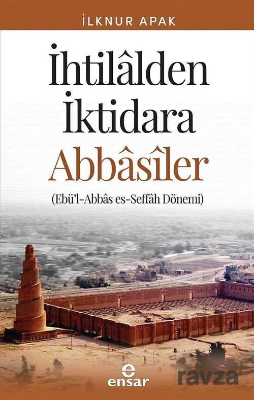 İhtilalden İktidara Abbasiler - Yeni Zamanlar Sahaf