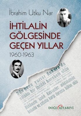 İhtilalin Gölgesinde Geçen Yıllar (1960-1963) - 1