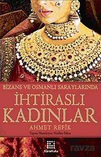 İhtiraslı Kadınlar - Bizans ve Osmanlı Saraylarında - 1