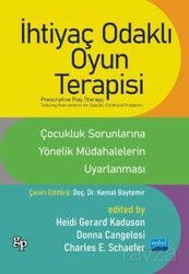 İhtiyaç Odaklı Oyun Terapisi - Çocukluk Sorunlarına Yönelik Müdahalelerin Uyarlanması - Nobel Yayın Dağıtım