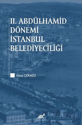 II. Abdülhamid Dönemi İstanbul Belediyeciliği - 1