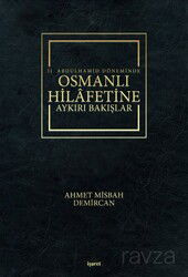 II. Abdulhamid Döneminde Osmanlı Hilafetine Aykırı Bakışlar - İşaret Yayınları