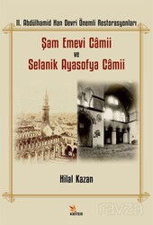 II. Abdülhamid Han Devri Önemli Restorasyonları: Şam Emevi Camii ve Selanik Ayasofya Camii - Kriter Basım Yayın Dağıtım