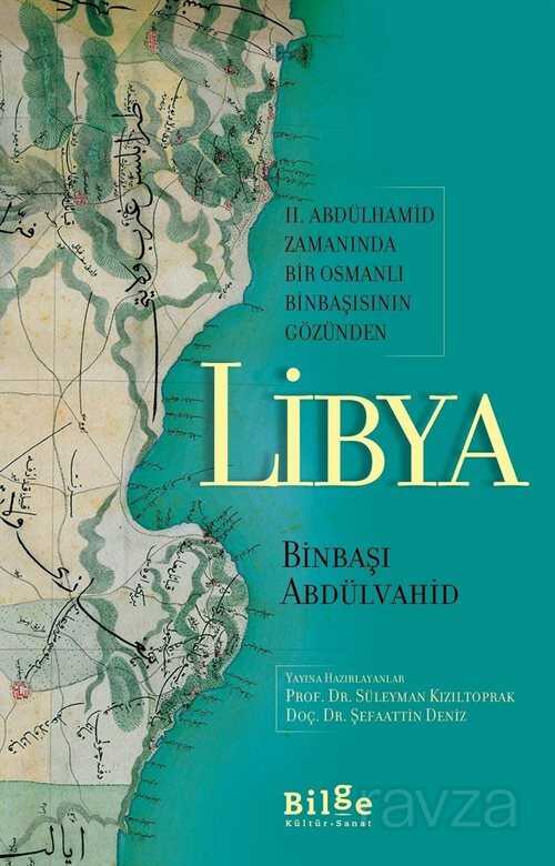 II. Abdülhamid Zamanında Bir Osmanlı Binbaşısının Gözünden Libya - Bilge Kültür Sanat