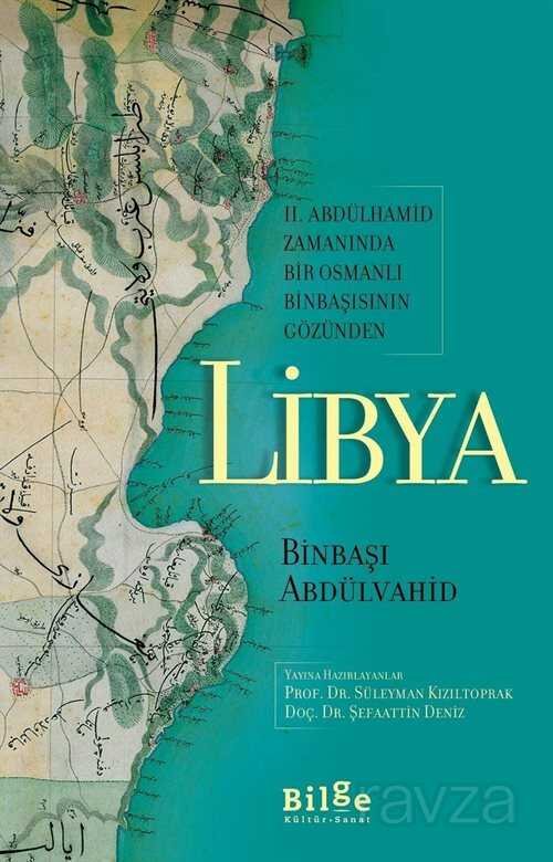 II. Abdülhamid Zamanında Bir Osmanlı Binbaşısının Gözünden Libya - 1