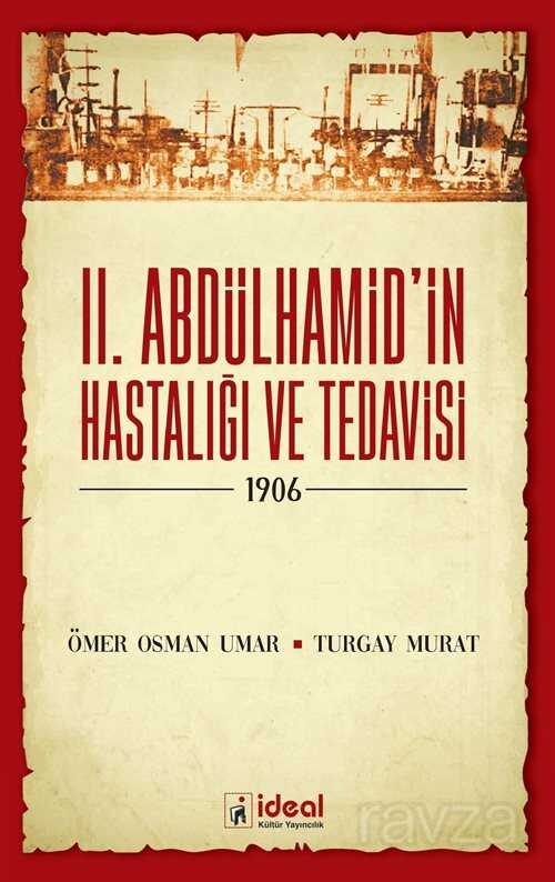 II. Abdülhamid'in Hastalığı ve Tedavisi (1906) - İdeal Kültür Yayıncılık