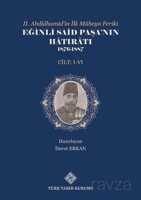 II. Abdülhamid'in İlk Mabeyn Feriki Eğinli Said Paşa'nın Hatıratı 1876- 1887 (I.-VI.Cilt Takım) - 1