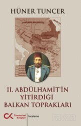 II. Abdülhamit'in Yitirdiği Balkan Toprakları - Cumhuriyet Kitapları