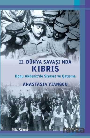 II. Dünya Savaşı'nda Kıbrıs - Kalkedon Yayınları