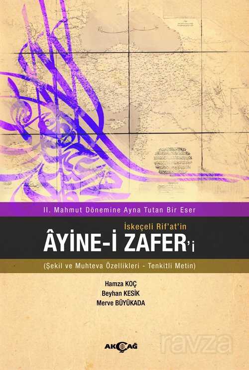 II. Mahmut Dönemine Ayna Tutan Bir Eser İskeçeli Rif'at'in Ayine-i Zafer'i (Şekil ve Muhteva Özellikleri-Tenkitli Metin) - Akçağ Yayınları