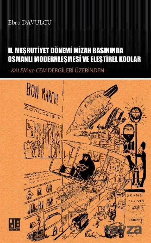 II. Meşrutiyet Dönemi Mizah Basınında Osmanlı Modernleşmesi ve Eleştirel Kodlar - Palet Yayınları (Konya)