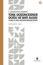 II. Meşrutiyet Dönemi Türk Düşüncesinde Doğu ve Batı Algısı - İbn Haldun Üniversitesi Yayınları