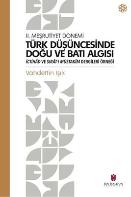 II. Meşrutiyet Dönemi Türk Düşüncesinde Doğu ve Batı Algısı - 1