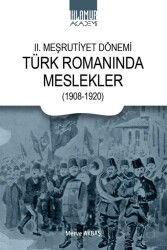 II. Meşrutiyet Dönemi Türk Romanında Meslekler (1908-1920) - Ihlamur Akademi
