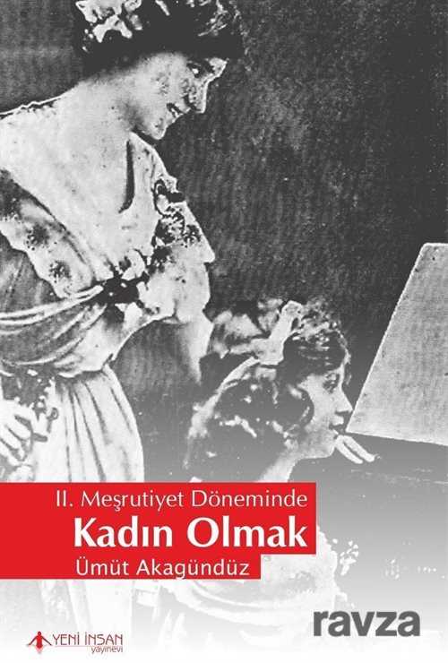 II. Meşrutiyet Döneminde Kadın Olmak - Yeni İnsan Yayınevi