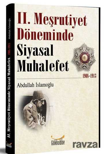 II. Meşrutiyet Döneminde Siyasal Muhalefet - Gökkubbe