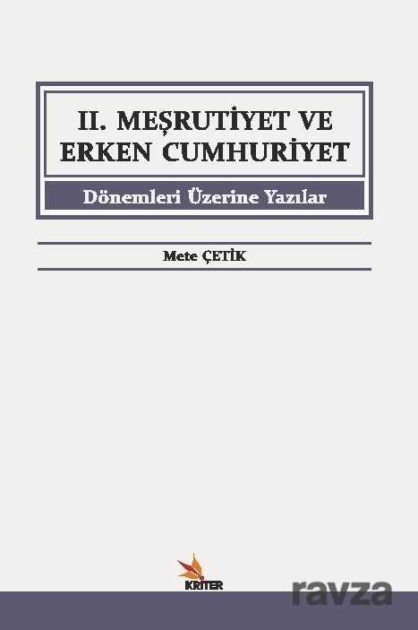 II. Meşrutiyet ve Erken Cumhuriyet Dönemleri Üzerine Yazılar - 1