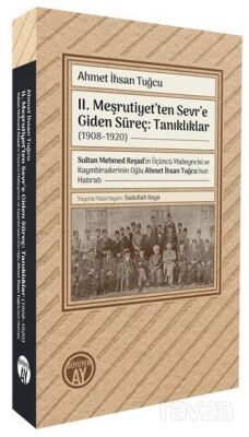 II. Meşrutiyet'ten Sevr'e Giden Süreç: Tanıklıklar (19081920) - 1