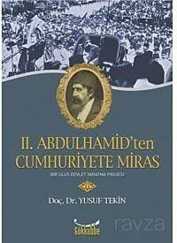 II.Abdulhamid'ten Cumhuriyete Miras - 1