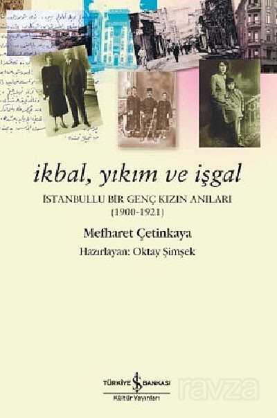 İkbal, Yıkım ve İşgal (1900-1921) - İş Bankası Yayınları
