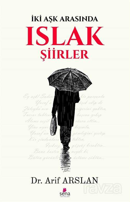 İki Aşk Arasında Islak Şiirler - Sena Yayınları