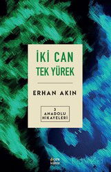 İki Can Tek Yürek / Anadolu Hikayeleri 3 - Çıra Yayınları