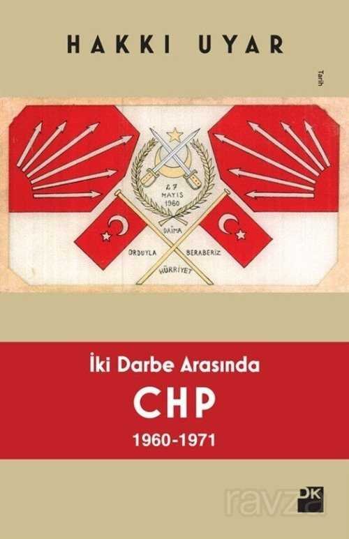 İki Darbe Arasında CHP 1960-1971 - 1