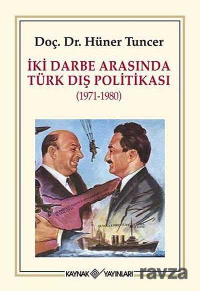 İki Darbe Arasında Türk Dış Politikası (1971-1980) - Kaynak Yayınları