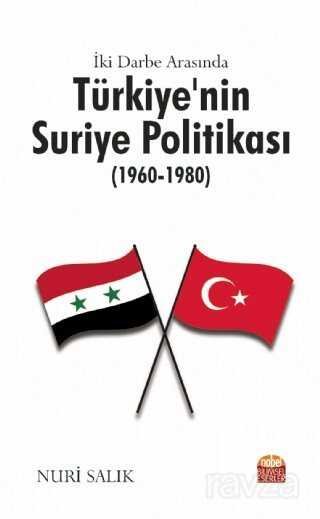 İki Darbe Arasında Türkiye'nin Suriye Politikası (1960-1980) - 1