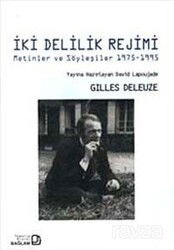 İki Delilik Rejimi : Metinler ve Söyleşiler 1975-1995 - Bağlam Yayıncılık