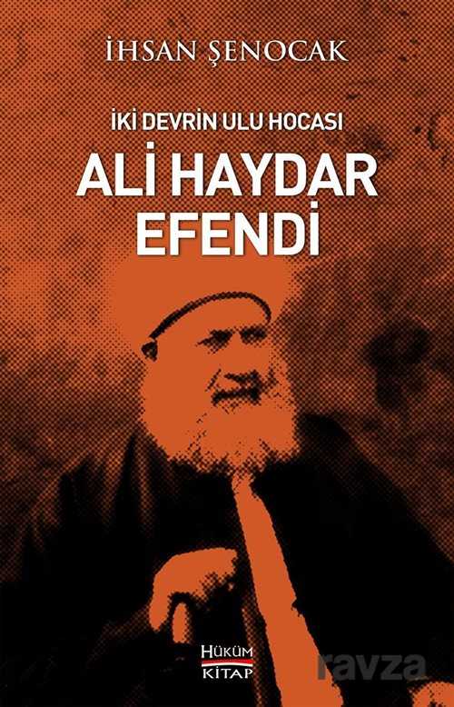 İki Devrin Ulu Hocası Ali Haydar Efendi - Hüküm Kitap