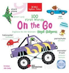 İki Dilli: İngilizce-Türkçe 100 Fırst Words On The Go / İngilizce İlk 100 Kelimem Haydi Gidiyoruz İn - Koç Üniversitesi Yayınları