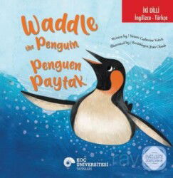 İki Dilli: İngilizce-Türkçe Waddle The Penguin / Penguen Paytak İngilizce Öğreniyorum - Koç Üniversitesi Yayınları