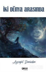 İki Dünya Arasında - Gece Kitaplığı