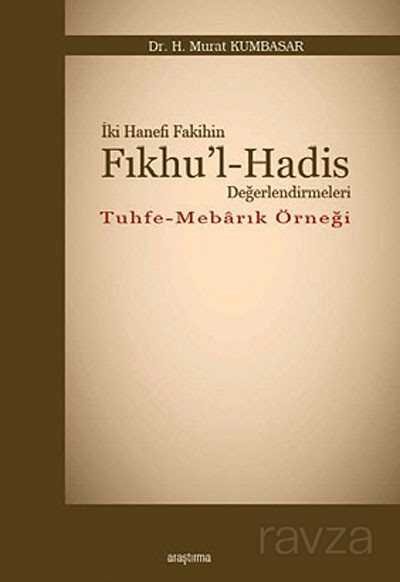 İki Hanefi Fakihin Fıkhu'l-Hadis Değerlendirmeleri / Tuhfe-Mebarık Örneği - 1