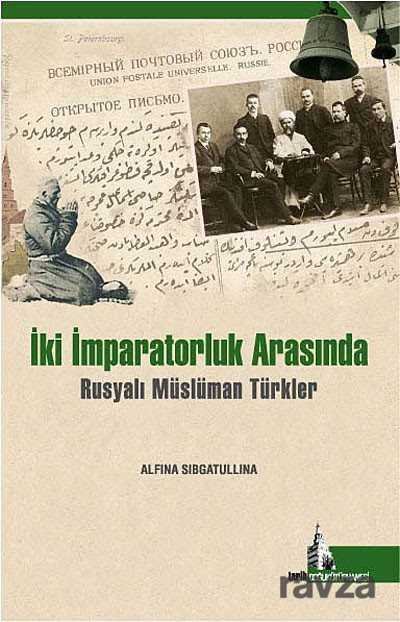İki İmparatorluk Arasında Rusyalı Müslüman Türkler - 1