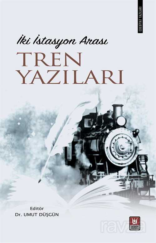 İki İstasyon Arası Tren Yazıları - Türk Edebiyatı Vakfı